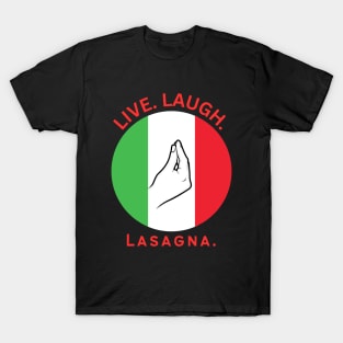 Live Laugh Lasagna T-Shirt